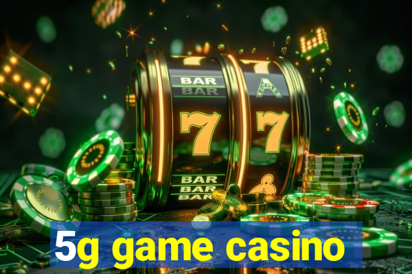 5g game casino